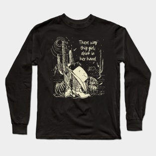 There was this girl, drink in her hand Cactus Boots Hat Cowboy Long Sleeve T-Shirt